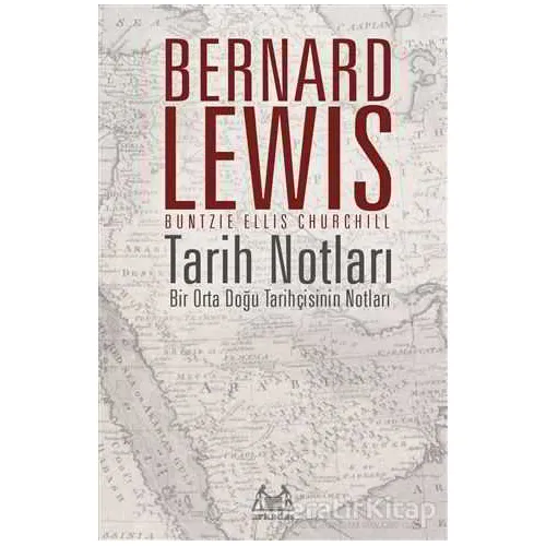 Tarih Notları : Bir Orta Doğu Tarihçisinin Notları - Bernard Lewis - Arkadaş Yayınları