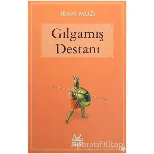 Gılgamış Destanı - Jean Muzi - Arkadaş Yayınları