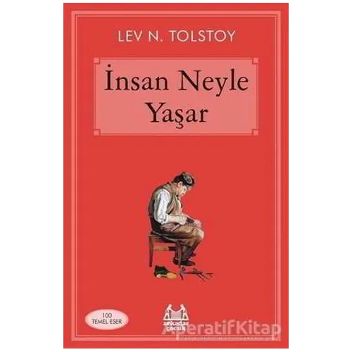 İnsan Neyle Yaşar - Lev Nikolayeviç Tolstoy - Arkadaş Yayınları