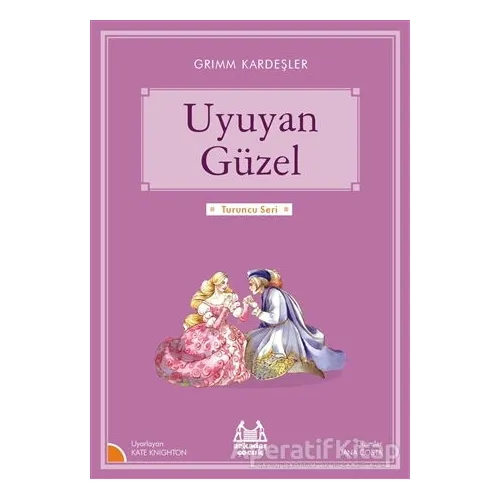 Uyuyan Güzel (Turuncu Dizi - Tel Dikiş Kapak) - Grimm Kardeşler - Arkadaş Yayınları