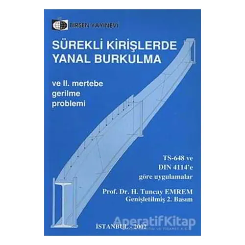Sürekli Kirişlerde Yanal Burkulma ve 2. Mertebe Gerilme Problemi - Tuncay Emrem - Birsen Yayınevi