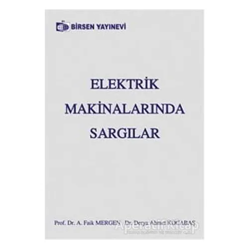 Elektrik Makinalarında Sargılar - Derya Ahmet Kocabaş - Birsen Yayınevi