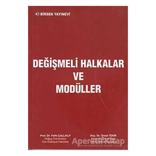 Değişmeli Halkalar ve Modüller - Fethi Çallıalp - Birsen Yayınevi