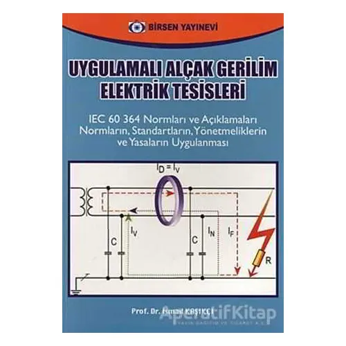 Uygulamalı Alçak Gerilim Elektrik Tesisleri - İsmail Kaşıkçı - Birsen Yayınevi