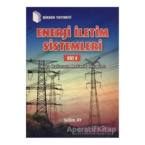 Enerji İletim Sistemleri Cilt 4 - Selim Ay - Birsen Yayınevi