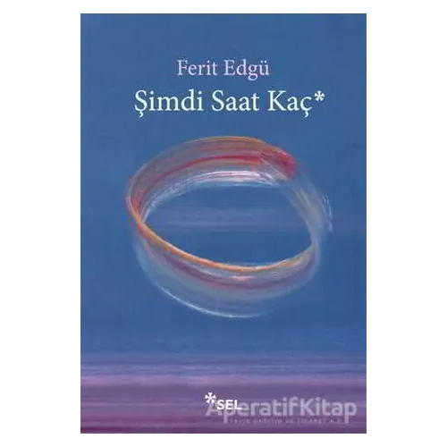 Şimdi Saat Kaç? - Ferit Edgü - Sel Yayıncılık