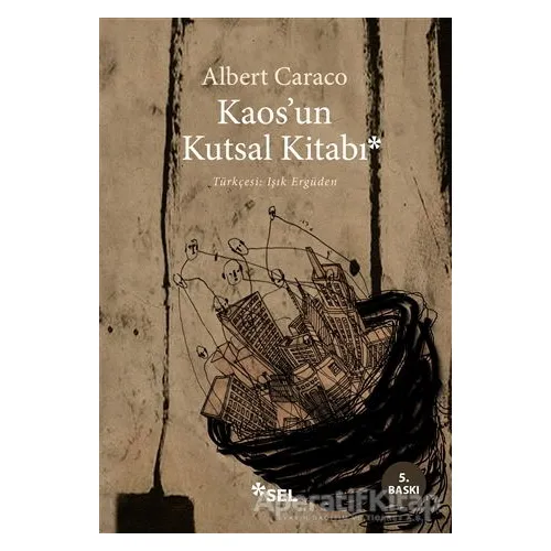 Kaosun Kutsal Kitabı - Albert Caraco - Sel Yayıncılık