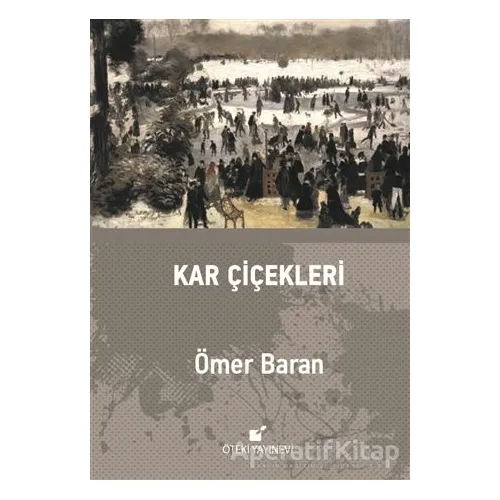 Kar Çiçekleri - Ömer Baran - Öteki Yayınevi
