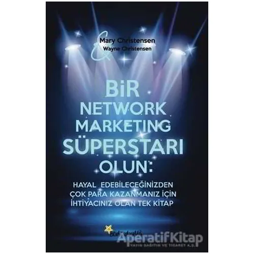 Bir Network Marketing Süperstarı Olun - Mary Christensen - Beyaz Yayınları