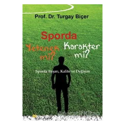 Sporda Yetenek mi? Karakter mi? - Turgay Biçer - Beyaz Yayınları