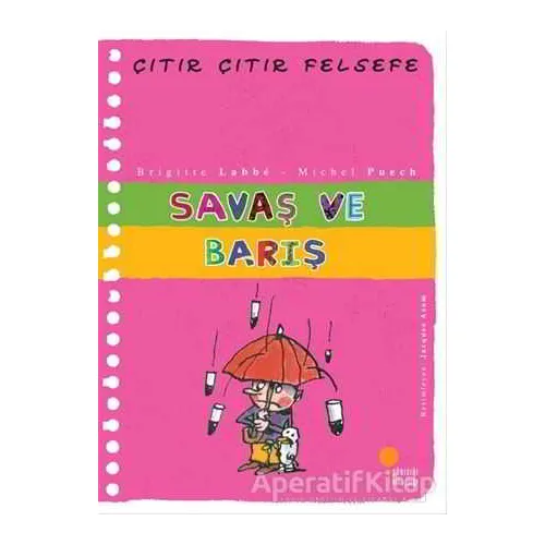 Savaş ve Barış - Çıtır Çıtır Felsefe 7 - Brigitte Labbe - Günışığı Kitaplığı