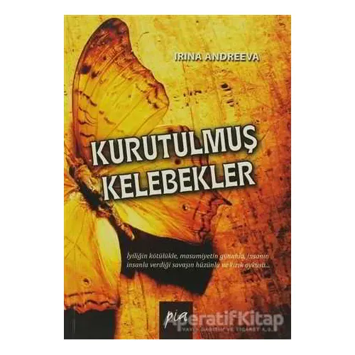 Kurutulmuş Kelebekler - İrina Andreeva - Pia Yayınları