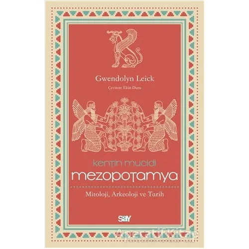 Kentin Mucidi Mezopotamya - Gwendolyn Leick - Say Yayınları