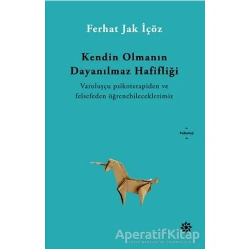 Kendin Olmanın Dayanılmaz Hafifliği - Ferhat Jak İçöz - Doğan Novus