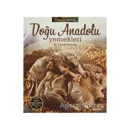 Soframda Anadolu - Doğu Anadolu Yemekleri - M. Faruk Bayrak - Alfa Yayınları