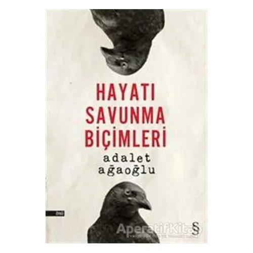 Hayatı Savunma Biçimleri - Adalet Ağaoğlu - Everest Yayınları