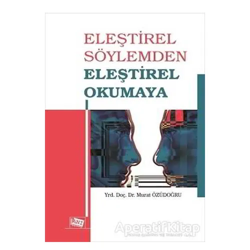 Eleştirel Söylemden Eleştirel Okumaya - Murat Özüdoğru - Anı Yayıncılık