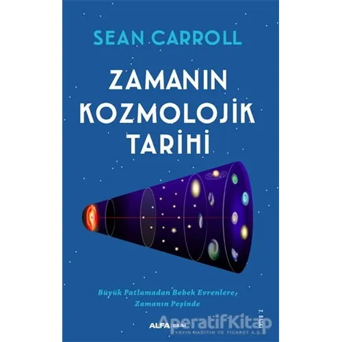 Zamanın Kozmolojik Tarihi - Sean Carroll - Alfa Yayınları