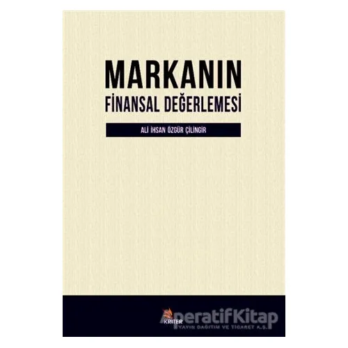 Markanın Finansal Değerlemesi - Ali İhsan Özgür Çilingir - Kriter Yayınları