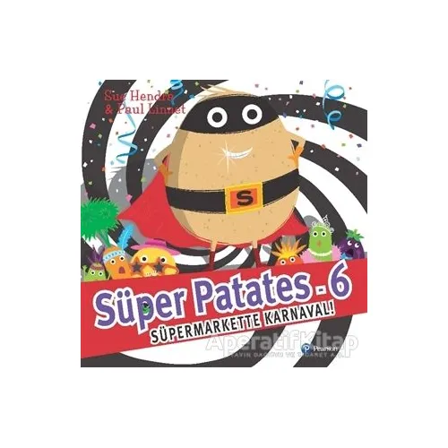 Süper Patates 6 - Süper Markette Karnaval! - Sue Hendra - Pearson Çocuk Kitapları