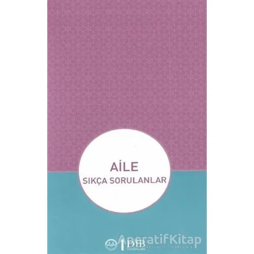 Aile - Sıkça Sorulanlar - Kolektif - Diyanet İşleri Başkanlığı