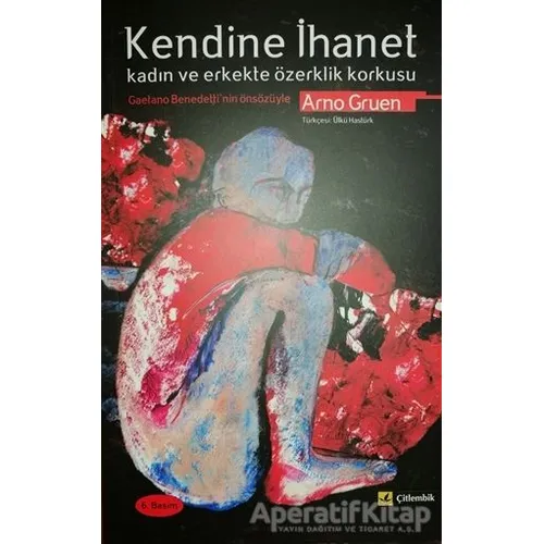 Kendine İhanet - Arno Gruen - Çitlembik Yayınevi