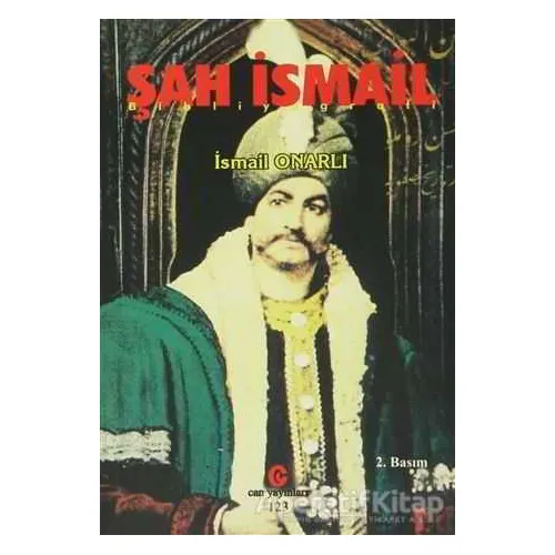 Şah İsmail - İsmail Onarlı - Can Yayınları (Ali Adil Atalay)