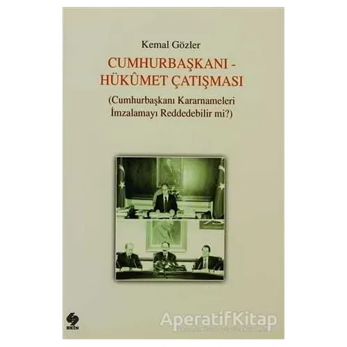 Cumhurbaşkanı - Hükümet Çatışması - Kemal Gözler - Ekin Basım Yayın - Akademik Kitaplar