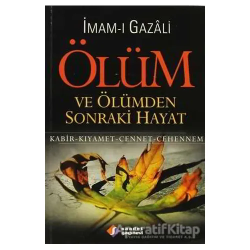 Ölüm ve Ölümden Sonraki Hayat - İmam-ı Gazali - Saadet Yayınevi
