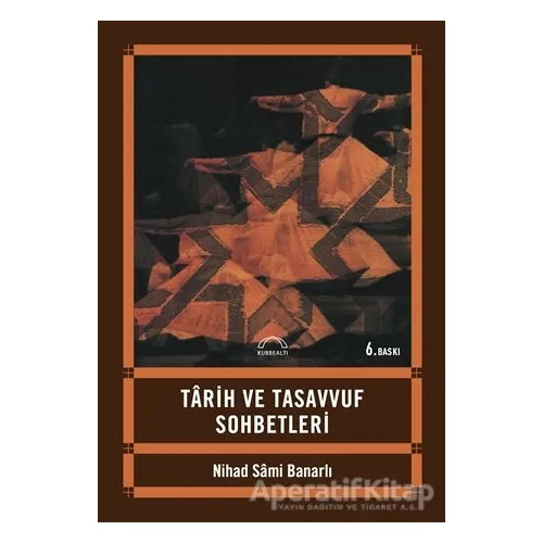 Tarih ve Tasavvuf Sohbetleri - Nihad Sami Banarlı - Kubbealtı Neşriyatı Yayıncılık