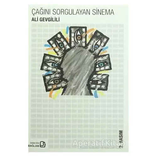 Çağını Sorgulayan Sinema - Ali Gevgilili - Bağlam Yayınları