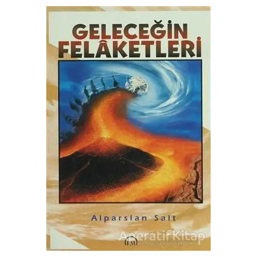 Geleceğin Felaketleri - Alparslan Salt - Ruh ve Madde Yayınları