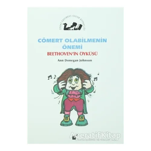 Cömert Olabilmenin Önemi - Beethovenin Öyküsü - Ann Donegan Johnson - Öteki Yayınevi
