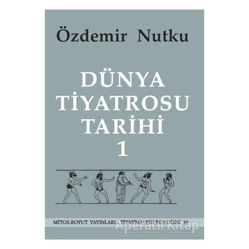 Dünya Tiyatrosu Tarihi Cilt 1 - Özdemir Nutku - Mitos Boyut Yayınları