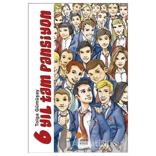 6 Yıl Tam Pansiyon - Tolga Gümüşay - Günışığı Kitaplığı