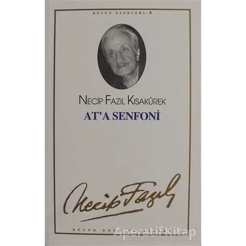 Ata Senfoni : 8 - Necip Fazıl Bütün Eserleri - Necip Fazıl Kısakürek - Büyük Doğu Yayınları
