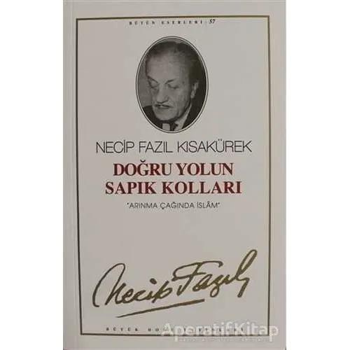 Doğru Yolun Sapık Kolları : 57 - Necip Fazıl Bütün Eserleri