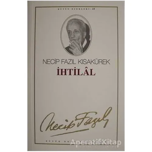 İhtilâl: 14 - Necip Fazıl Bütün Eserleri - Necip Fazıl Kısakürek - Büyük Doğu Yayınları