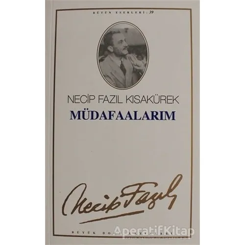 Müdafaalarım : 33 - Necip Fazıl Bütün Eserleri - Necip Fazıl Kısakürek - Büyük Doğu Yayınları