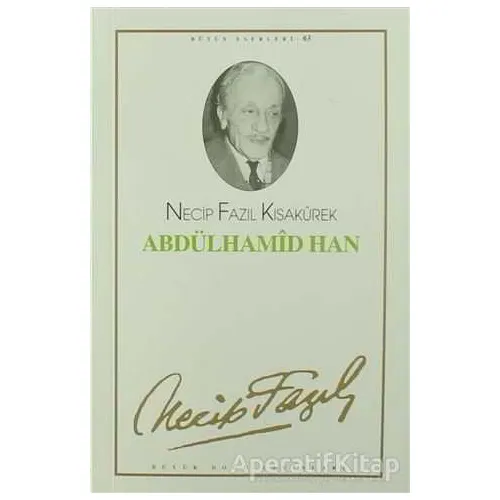 Abdülhamid Han : 54 - Necip Fazıl Bütün Eserleri - Necip Fazıl Kısakürek - Büyük Doğu Yayınları