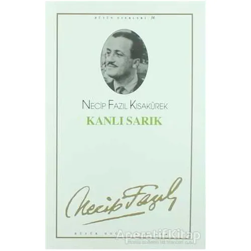 Kanlı Sarık : 30 - Necip Fazıl Bütün Eserleri - Necip Fazıl Kısakürek - Büyük Doğu Yayınları