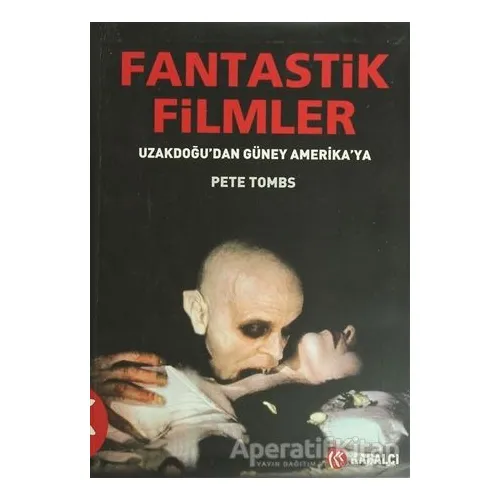 Fantastik Filmler - Pete Tombs - Kabalcı Yayınevi
