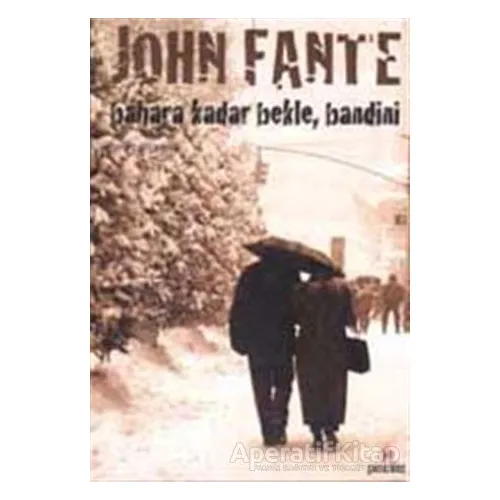 Bahara Kadar Bekle Bandini - John Fante - Parantez Yayınları