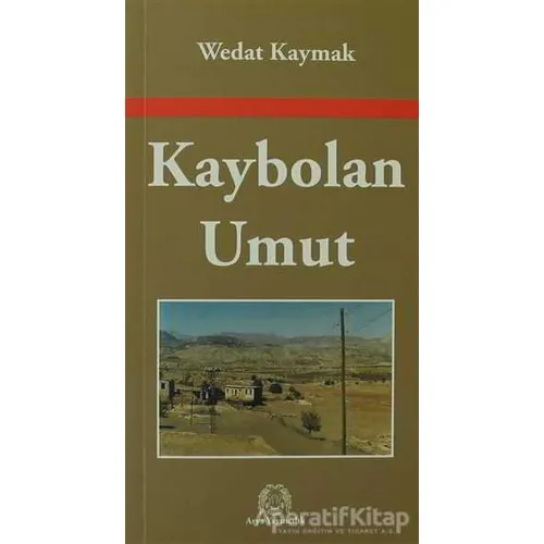 Kaybolan Umut - Wedat Kaymak - Arya Yayıncılık