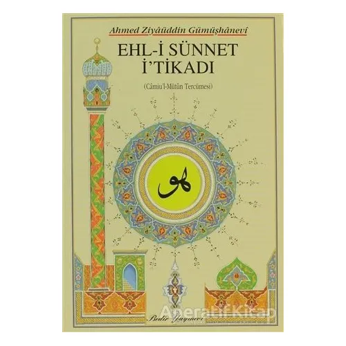 Ehl-i Sünnet İTikadı - Ahmed Ziyaüddin Gümüşhanevi - Bedir Yayınları