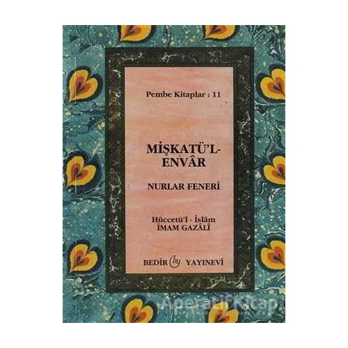Mişkatül-Envar - Nurlar Feneri - İmam-ı Gazali - Bedir Yayınları