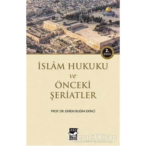 İslam Hukuku ve Önceki Şeriatler - Ekrem Buğra Ekinci - Arı Sanat Yayınevi