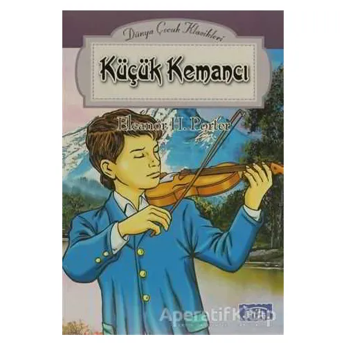 Küçük Kemancı - Eleanor H. Porter - Parıltı Yayınları