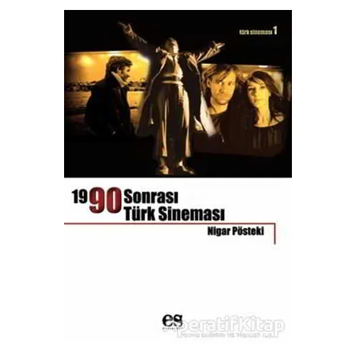 1990 Sonrası Türk Sineması - Nigar Pösteki - Es Yayınları