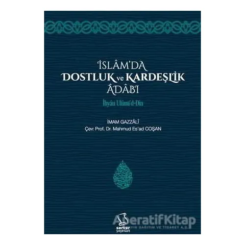 İslamda Dostluk ve Kardeşlik Adabı - İmam-ı Gazali - Server Yayınları